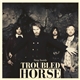 Troubled Horse - Step Inside